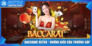 Baccarat Bet88 - Những Kiểu Cầu Thường Gặp Khi Chơi