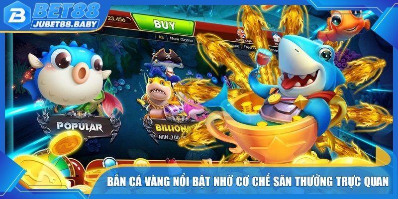 Bắn cá Vàng nổi bật nhờ cơ chế săn thưởng trực quan