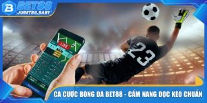 Cá Cược Bóng Đá Bet88 - Cẩm Nang Đọc Kèo Chuẩn Cho Người Mới