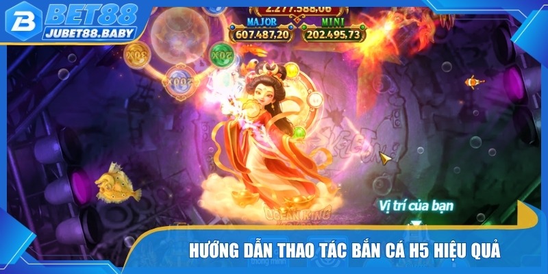 Hướng dẫn thao tác bắn cá H5 hiệu quả