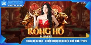 Rồng Hổ Bet88 - Chiến Lược Chơi Hiệu Quả Nhất 2026