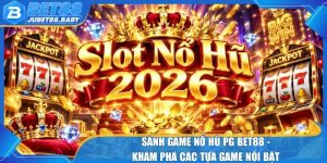Sảnh Game Nổ Hũ PG Bet88 - Khám Phá Các Tựa Game Nổi Bật