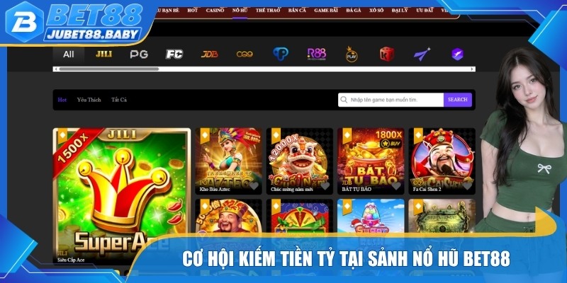 Cơ hội kiếm tiền tỷ tại sảnh nổ hũ bet88