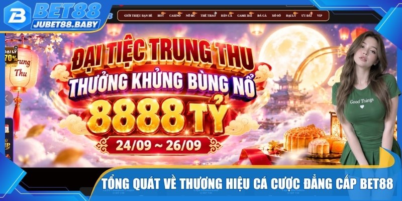 Tổng quát về thương hiệu cá cược đẳng cấp bet88